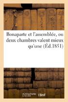 Couverture du livre « Bonaparte et l'assemblee, ou deux chambres valent mieux qu'une » de  aux éditions Hachette Bnf