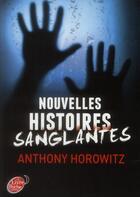 Couverture du livre « Nouvelles histoires sanglantes » de Anthony Horowitz aux éditions Le Livre De Poche Jeunesse