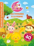 Couverture du livre « Titounis - decors et autocollants - a la ferme » de  aux éditions Hachette Jeunesse