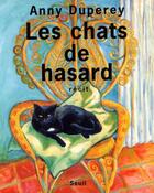 Couverture du livre « Les chats de hasard » de Anny Duperey aux éditions Seuil