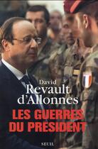 Couverture du livre « Les guerres du président » de David Revault D'Allonnes aux éditions Seuil