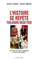 Couverture du livre « L'histoire se répête toujours deux fois » de Olivier Gracia et Dimitri Casali aux éditions Larousse