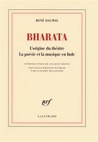 Couverture du livre « Bharata ; l'origine du théâtre, la poésie et la musique en Inde » de Rene Daumal aux éditions Gallimard