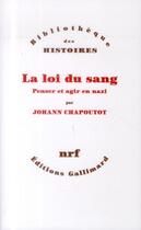 Couverture du livre « La loi du sang ; penser et agir en nazi » de Johann Chapoutot aux éditions Gallimard