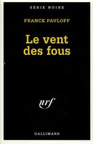 Couverture du livre « Le vent des fous » de Franck Pavloff aux éditions Gallimard