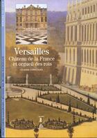 Couverture du livre « Versailles, château de la France et orgueil des rois » de Claire Constans aux éditions Gallimard