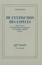 Couverture du livre « De l'extinction des espèces : Sur les causes de la disparition des dinosaures et de quelques milliards d'autres » de Raup David M. aux éditions Gallimard