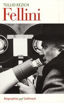 Couverture du livre « Fédérico Fellini ; sa vie et ses films » de Tullio Kezich aux éditions Gallimard