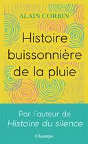 Couverture du livre « Histoire buissonniere de la pluie » de Alain Corbin aux éditions Flammarion