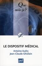 Couverture du livre « Le dispositif médical » de Antoine Audry et Jean-Claude Ghislain aux éditions Que Sais-je ?