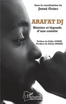 Couverture du livre « Arafat DJ : histoire et légende d'une comète » de Josue Guebo aux éditions L'harmattan