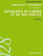 Couverture du livre « Sociologie du cinéma et de ses publics (2e édition) » de Emmanuel Ethis aux éditions Armand Colin