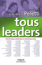 Couverture du livre « Tous leaders ; faire de chacun des collaborateurs un authentique leader » de Jean-Marie Peretti aux éditions Eyrolles