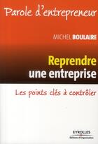 Couverture du livre « Redresser rapidement une entreprise ; guide pratique pour les dirigeants et repreneurs » de Michel Boulaire aux éditions Organisation