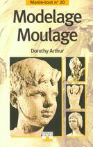 Couverture du livre « Modelage moulage » de Arthur aux éditions Mango