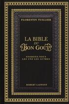 Couverture du livre « La Bible du bon goût ; snobons-nous les uns les autres » de Florentin Tuillier aux éditions Robert Laffont