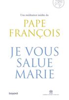 Couverture du livre « Je vous salue, Marie » de Pape Francois aux éditions Bayard