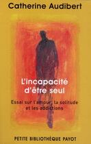 Couverture du livre « L'incapacité d'être seul » de Catherine Audibert aux éditions Payot
