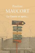 Couverture du livre « La guerre et après... » de Pauline Maucort aux éditions Les Belles Lettres Editions