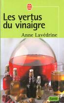 Couverture du livre « Les vertus du vinaigre » de Anne Lavedrine aux éditions Le Livre De Poche