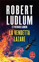 Couverture du livre « La vendetta Lazare » de Robert Ludlum aux éditions Le Livre De Poche