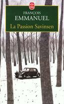 Couverture du livre « La Passion Savinsen » de Francois Emmanuel aux éditions Le Livre De Poche
