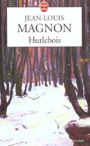 Couverture du livre « Hurlebois » de Jean-Louis Magnon aux éditions Le Livre De Poche