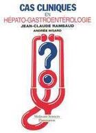 Couverture du livre « Cas cliniques en hépato-gastroentérologie (2e édition) » de Jean-Claude Rambaud aux éditions Lavoisier Medecine Sciences
