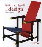 Couverture du livre « Petite encyclopédie du design » de Enrico Morteo aux éditions Solar