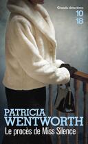 Couverture du livre « Le procès de Miss Silence » de Patricia Wentworth aux éditions 10/18