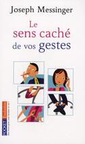 Couverture du livre « Le sens caché de vos gestes » de Joseph Messinger aux éditions Pocket