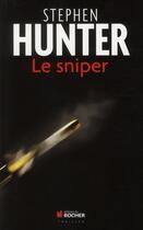Couverture du livre « Le sniper » de Stephen Hunter aux éditions Rocher