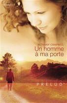 Couverture du livre « Un homme à ma porte » de Bethany Campbell aux éditions Harlequin