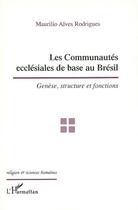 Couverture du livre « Les communautés ecclésiales de base au brésil » de Maurice Alves Rodrigues aux éditions L'harmattan