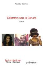 Couverture du livre « Dilemme sous le Sahara » de Muamba Kanyinda aux éditions L'harmattan