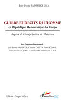 Couverture du livre « Guerre et droits de l'homme en république démocratique du Congo ; regard du groupe justice et libération » de Jean-Pierre Badidike et Francoise Marchand et Clement Citeya et Pierre Kibaka et Justin Pabu et Francois Zoka aux éditions Editions L'harmattan