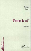 Couverture du livre « Flocons de soi » de Monique Demart aux éditions Editions L'harmattan