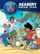 Couverture du livre « Paris Saint-Germain Academy ; dream team Tome 2 : Paris do Brasil ! » de Mathieu Mariolle et Perdrolle et Bento aux éditions Soleil