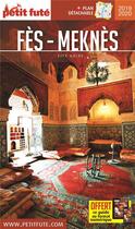 Couverture du livre « Guide Petit futé : city guide : Fès, Meknès (édition 2019/2020) » de Collectif Petit Fute aux éditions Le Petit Fute