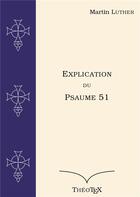 Couverture du livre « Explication du Psaume 51 » de Martin Luther aux éditions Books On Demand