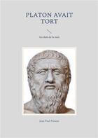 Couverture du livre « Platon avait tort : Au-delà de la nuit » de Jean-Paul Pointet aux éditions Books On Demand