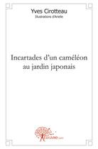 Couverture du livre « Incartades d'un cameleon au jardin japonais » de Yves Cirotteau aux éditions Edilivre