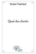 Couverture du livre « Quai des clartes » de Nicolas Fraigniaud aux éditions Edilivre