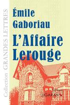 Couverture du livre « L'affaire Lerouge » de Emile Gaboriau aux éditions Ligaran