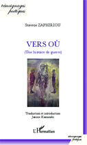 Couverture du livre « Vers où (une histoire de guerre) » de Stavros Zaphiriou aux éditions Editions L'harmattan