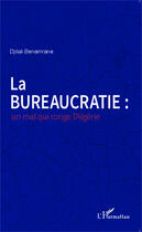 Couverture du livre « La bureaucratie : un mal qui ronge l'Algérie » de Djilali Benamrane aux éditions Editions L'harmattan