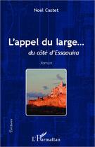 Couverture du livre « L'appel du large... du côte d'Essaouira » de Noel Castet aux éditions L'harmattan
