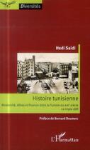 Couverture du livre « Histoire tunisienne ; modernités, élites et finance dans la Tunisie du XIXe siècle ; le triple défi » de Hedi Saidi aux éditions L'harmattan