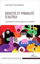 Couverture du livre « Identite et primaute d'autrui - la philosophie merleau-pontyenne de l'hospitalite » de Bergson Lendja Ngnem aux éditions L'harmattan