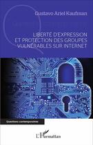 Couverture du livre « Liberté d'expression et protection des groupes vulnérables sur internet » de Gustavo Ariel Kaufman aux éditions L'harmattan